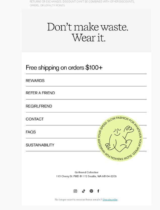 A screenshot of the Girlfriend Collective's email footer which shows the tagline "Don't make waste wear it" along with its slow fashion badge.